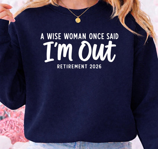 A wise woman once said I’m out Retirement