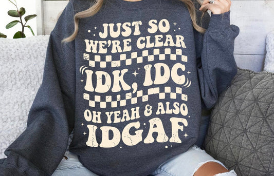 Idk, Idc, & IDGAF