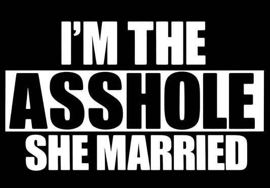 Iām the Asshole she Married