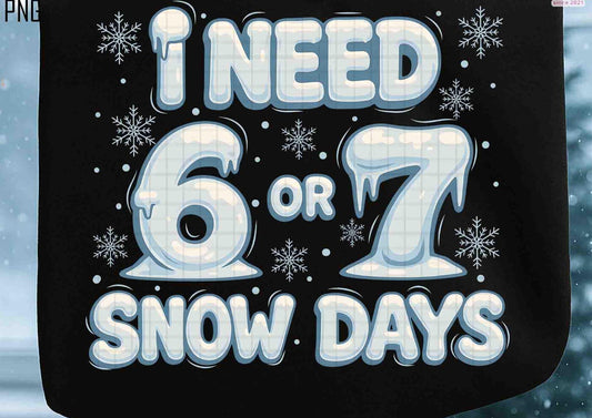 I need 6 or 7 snow days