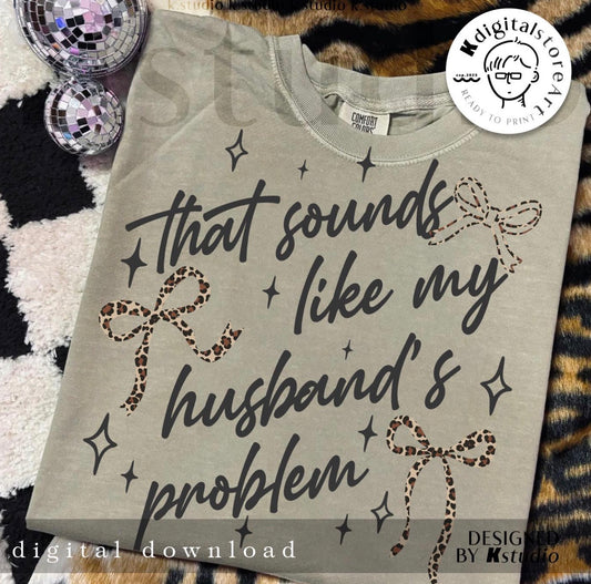 That sounds like my husbands problem