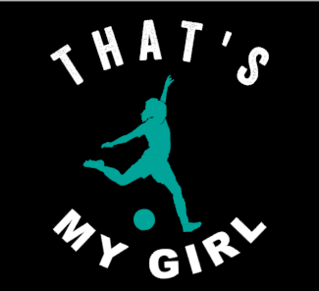 That’s my girl soccer
