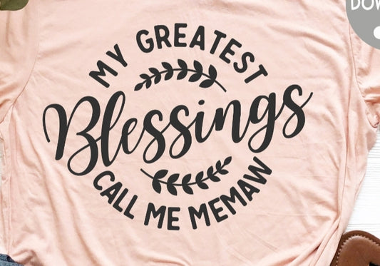 My greatest blessings call me memaw