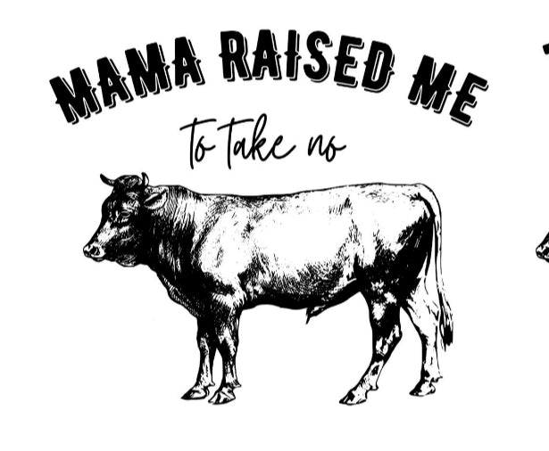 Mama raised me to take no bull