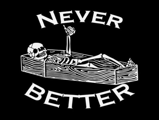 Never Better