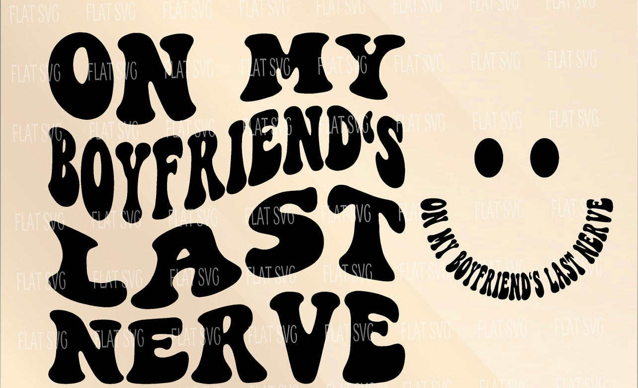 On my boyfriend’s last nerve front and back