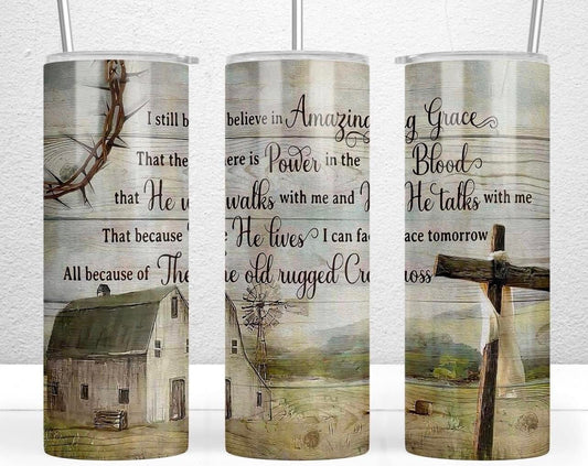 I Still Believe in Amazing Grace Tumbler