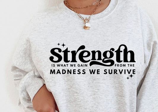 Strength is what we gain