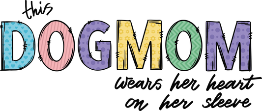 Dog Mom I wear my heart on my sleeve