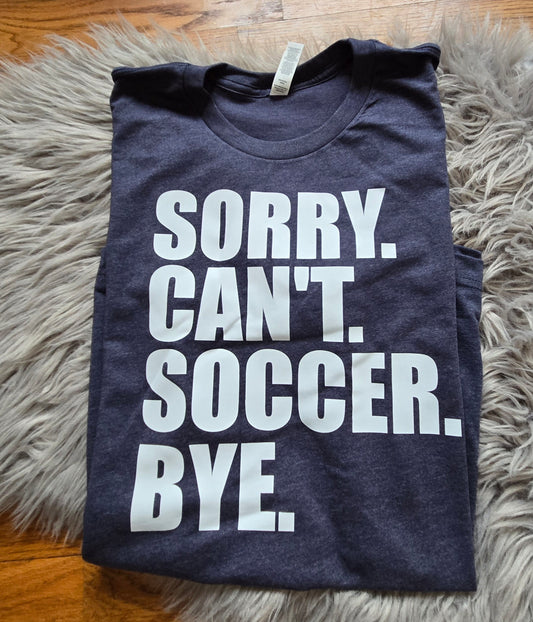 Sorry Can't Soccer Bye