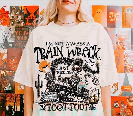 Im not always a train wreck