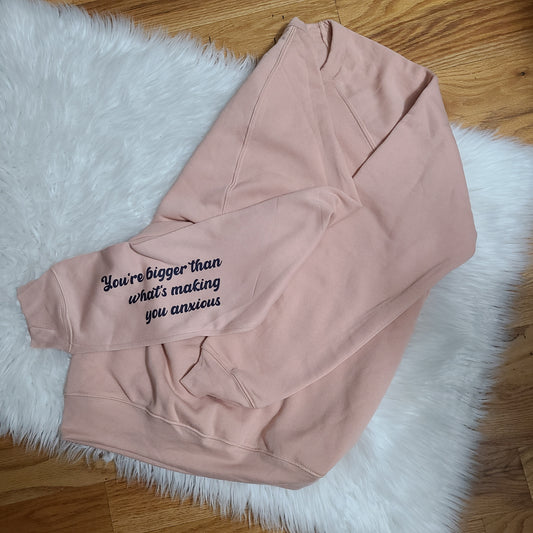 You're bigger than what's making you anxious