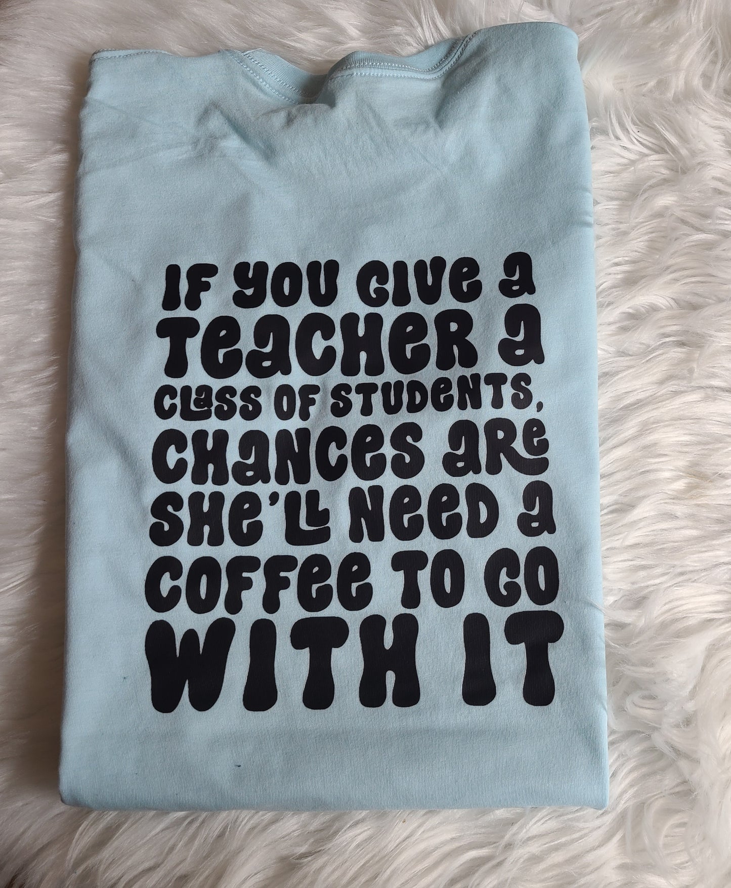 Front and back If you give a teacher