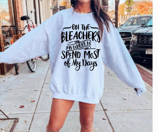 On the bleachers is where I spend most of my days