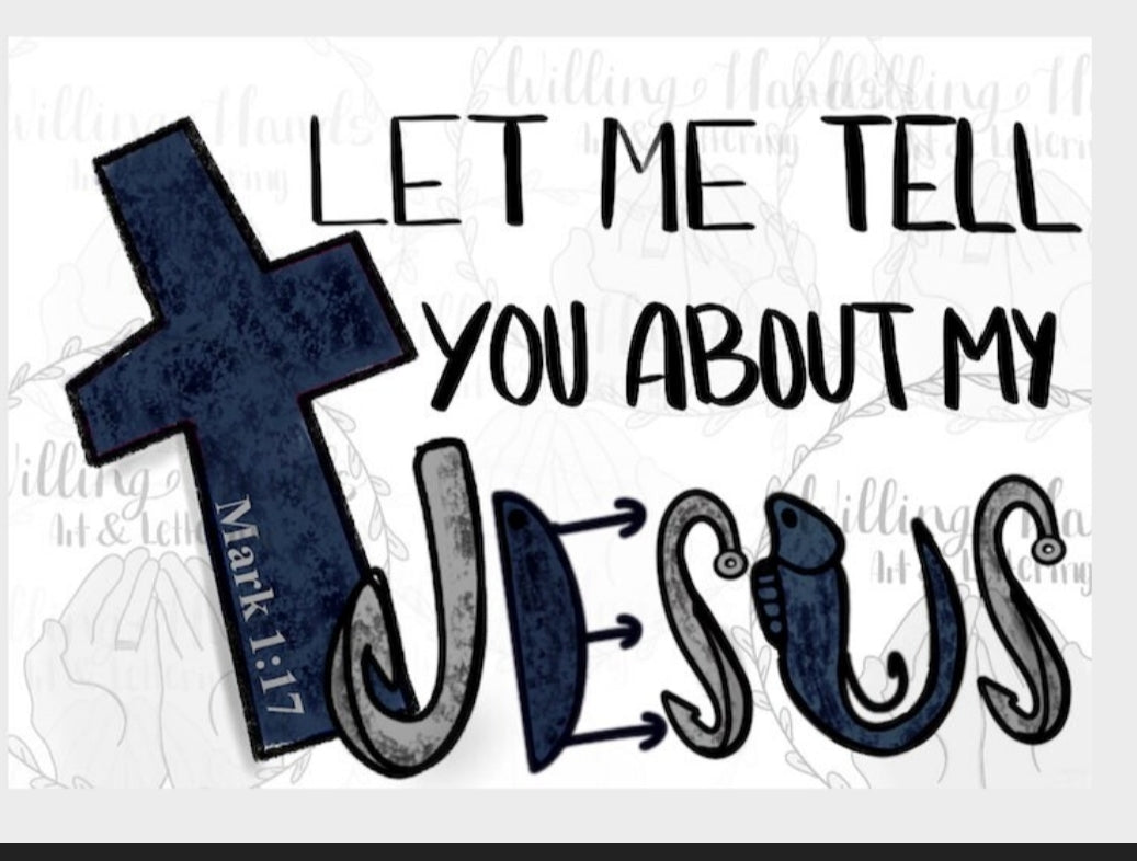 Let me tell you abouy my jesus