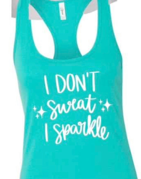I don’t sweat I sparkle