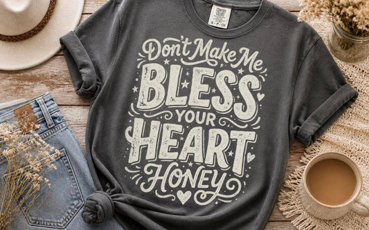 Don’t make me bless your heart