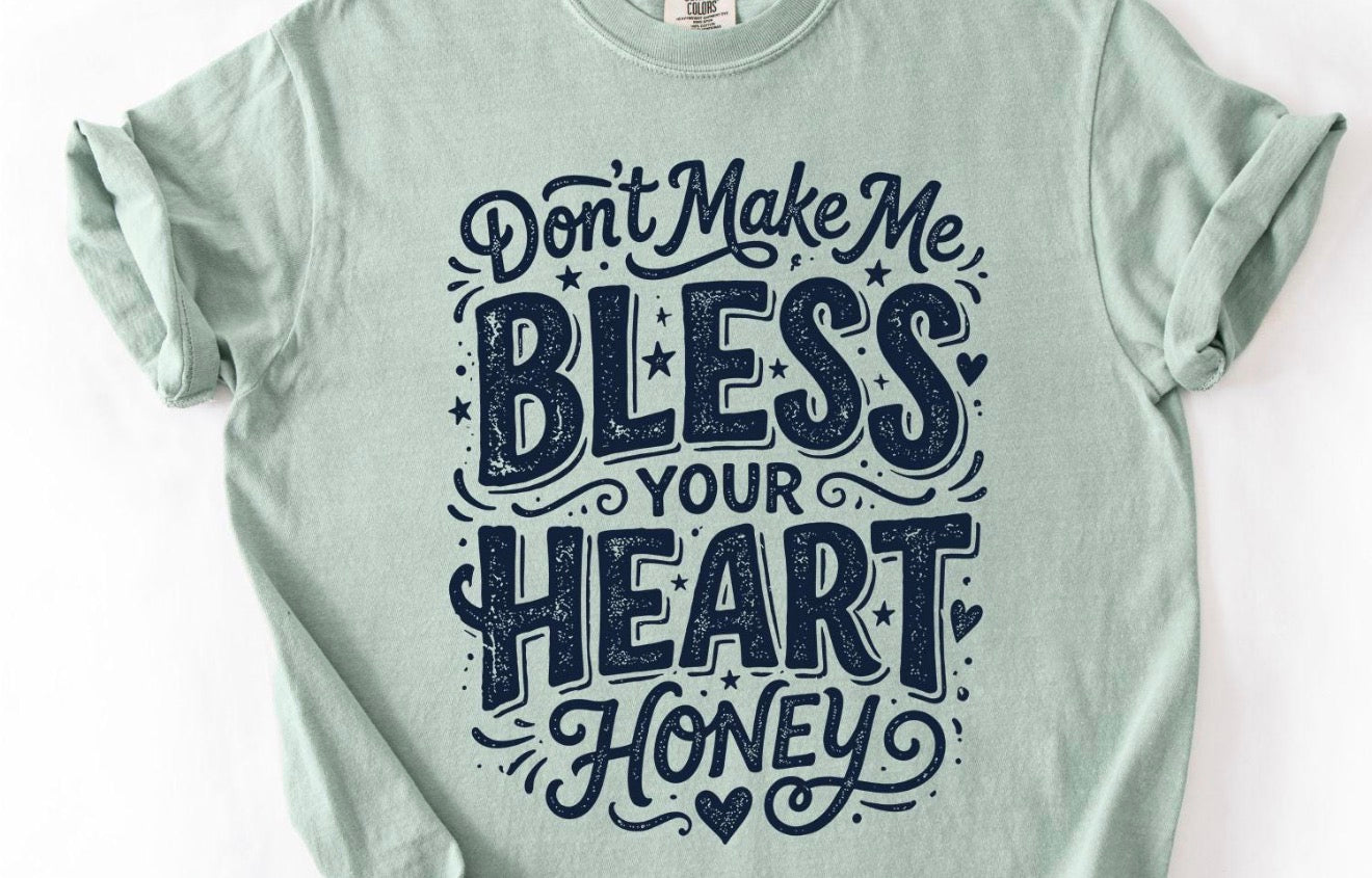 Don’t make me bless your heart