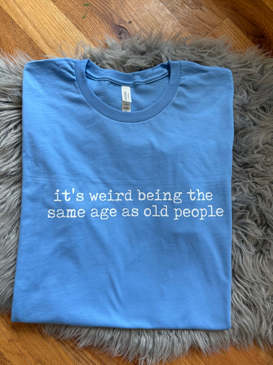 Same age as old people