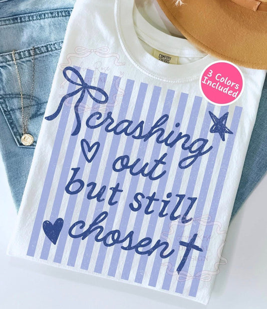 Crashing out but still chosen