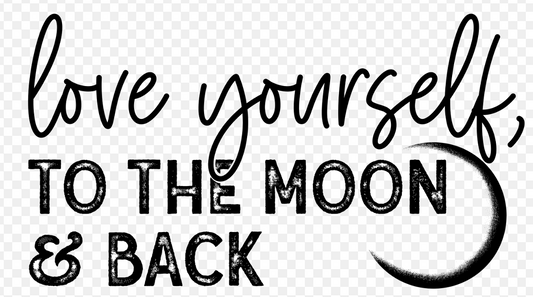 Love yourself to the moon and back