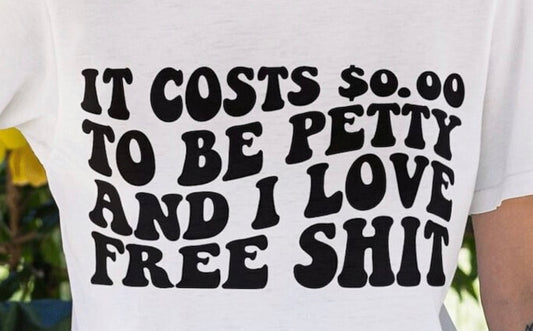 Petty I love free shit